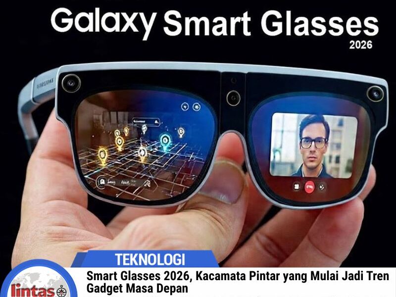 Smart Glasses 2026, Kacamata Pintar yang Mulai Jadi Tren Gadget Masa Depan