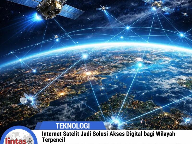 Internet Satelit Jadi Solusi Akses Digital bagi Wilayah Terpencil